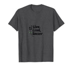 Live Love Soccer Womens Sports Passion T-Shirt - Graphic Print Men Women