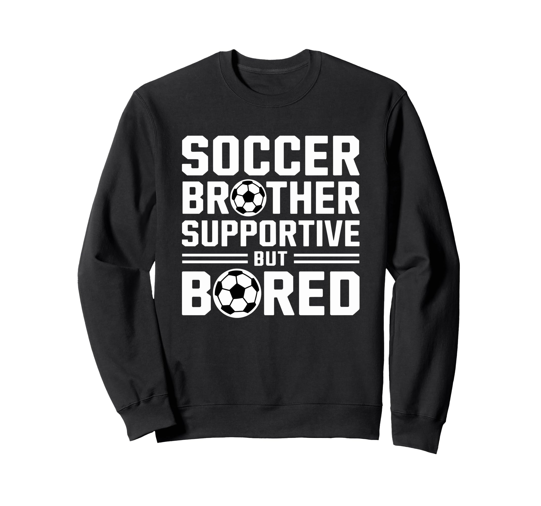 Soccer Brother Supportive But Sweatshirt - Casual Everyday Wear Unisex