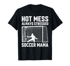 Mess Always Stressed Soccer Mama Goalie T-Shirt - Trendy Graphic Unisex