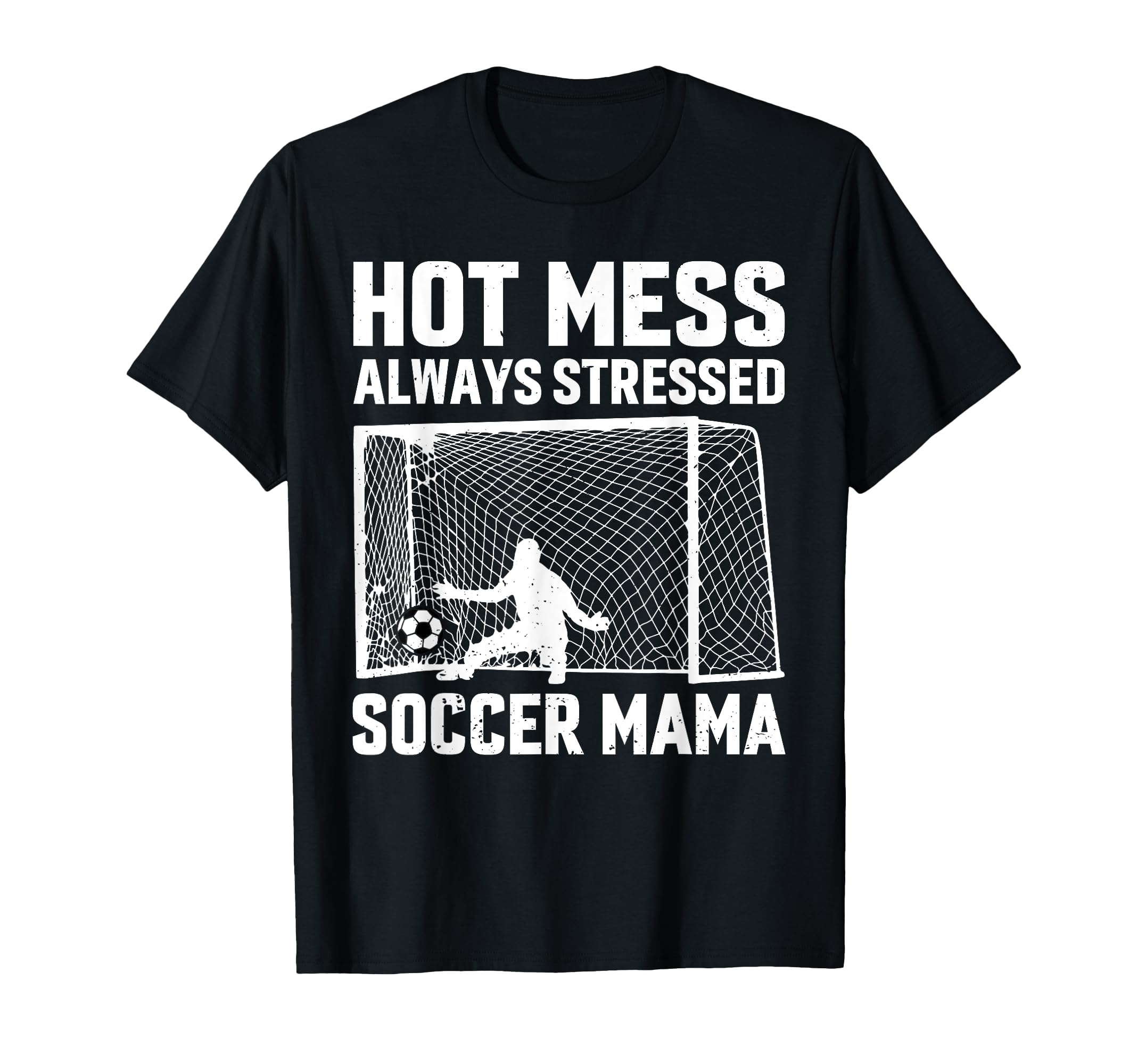 Mess Always Stressed Soccer Mama Goalie T-Shirt - Trendy Graphic Unisex