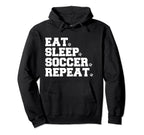 Eat Sleep Soccer Repeat Hoodie - Trendy Graphic Men Women