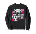 Soccer Birthday Soccer Party Birthday Mum Sweatshirt - Graphic Print Unisex