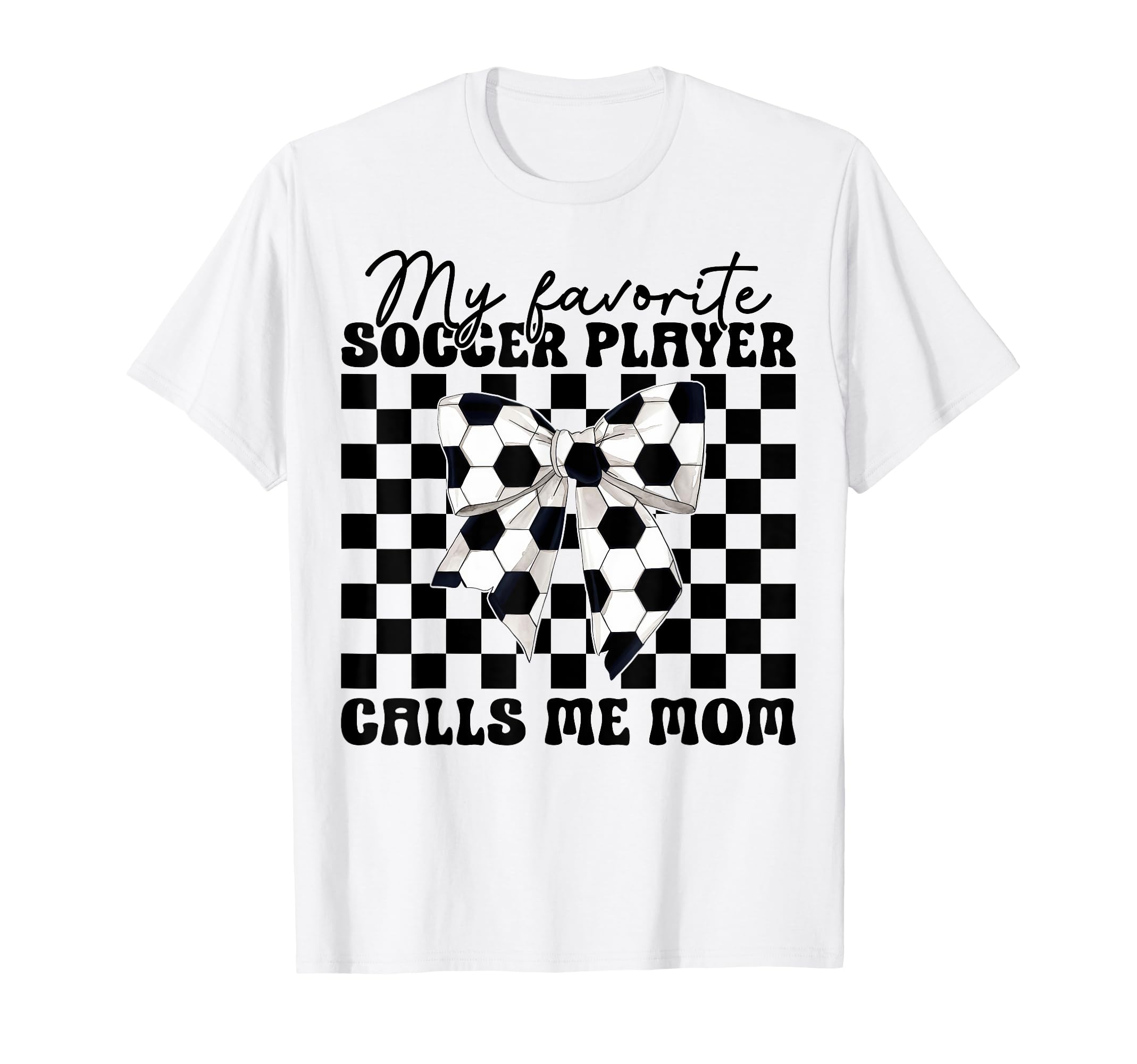 My Favorite Soccer Player Calls Me Mom T-Shirt - Unique Graphic Men Women
