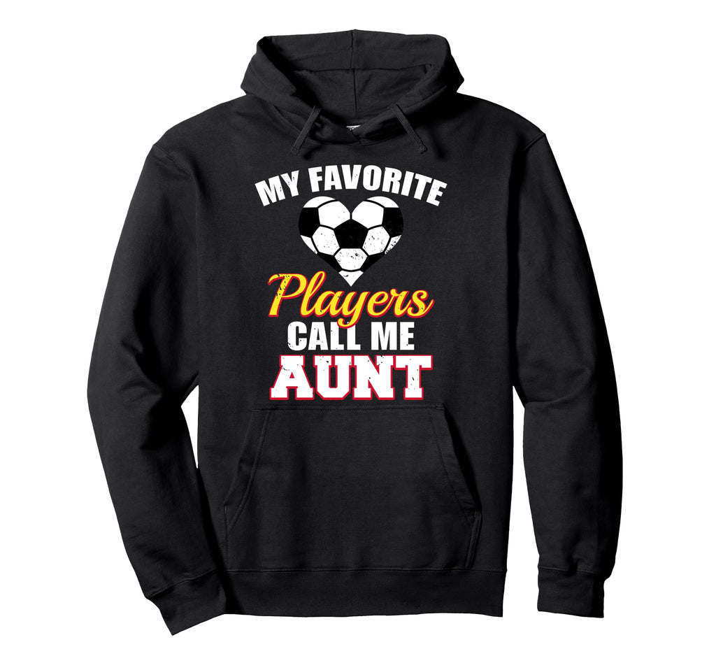 My Favorite Players Call Me Aunt Funny Hoodie - Novelty Apparel Men Women