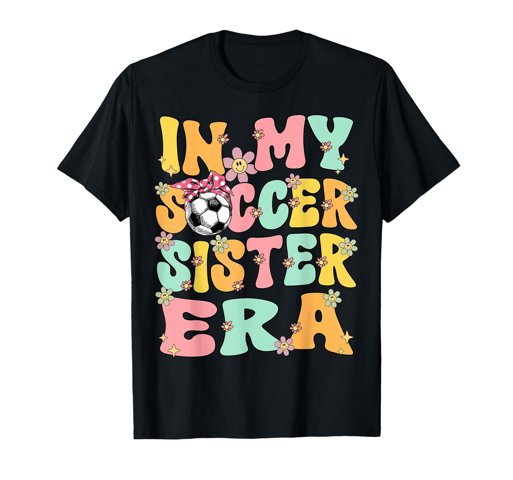 My Soccer Sister Era Groovy Soccer T-Shirt - Aesthetic Graphic for Adults