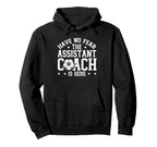 Have No Fear Soccer Assistant Coach Is Here Hoodie - Unique Graphic Unisex