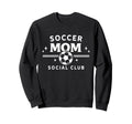 Soccer Mom Social Club Funny Sports Sweatshirt - Minimalist Print Unisex