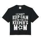 I Cant Keep Calm Im Keepers Mom Sweatshirt - Novelty Apparel Men Women