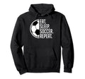 Eat Sleep Soccer Repeat Eat Sleep Soccer Hoodie - Custom Art Print Unisex