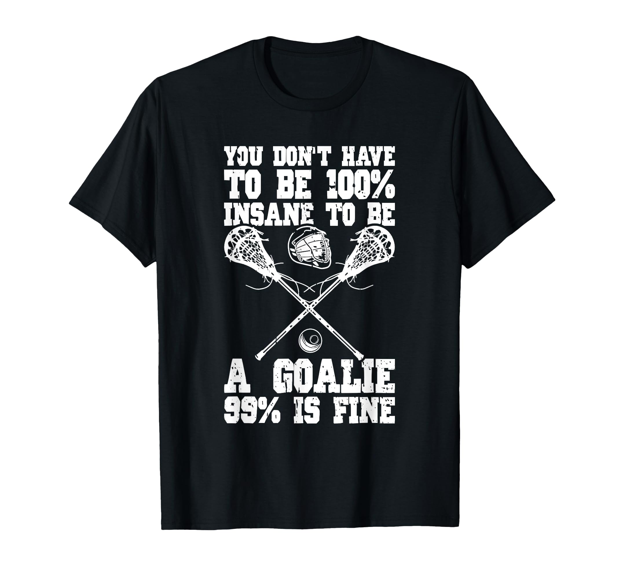 Lacrosse Goalie Lax Goalkeeper Funny T-Shirt - Graphic Print Men Women