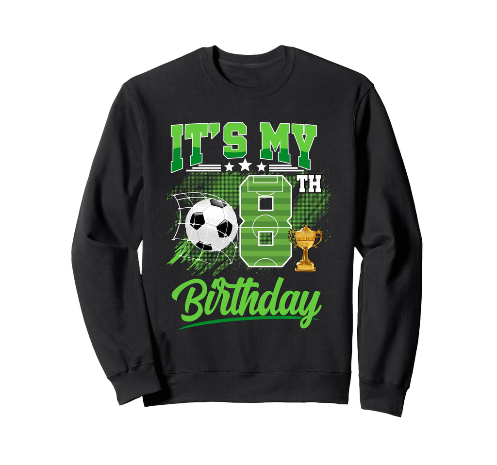 Its My 8Th Birthday Soccer Ball 8 Sweatshirt - Trendy Graphic Men Women