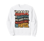 Goalie Definition Funny Soccer Sweatshirt - Casual Everyday Wear Men Women