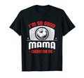 Im Good Your Mama Cheers Me Funny T-Shirt - Custom Art Print Men Women