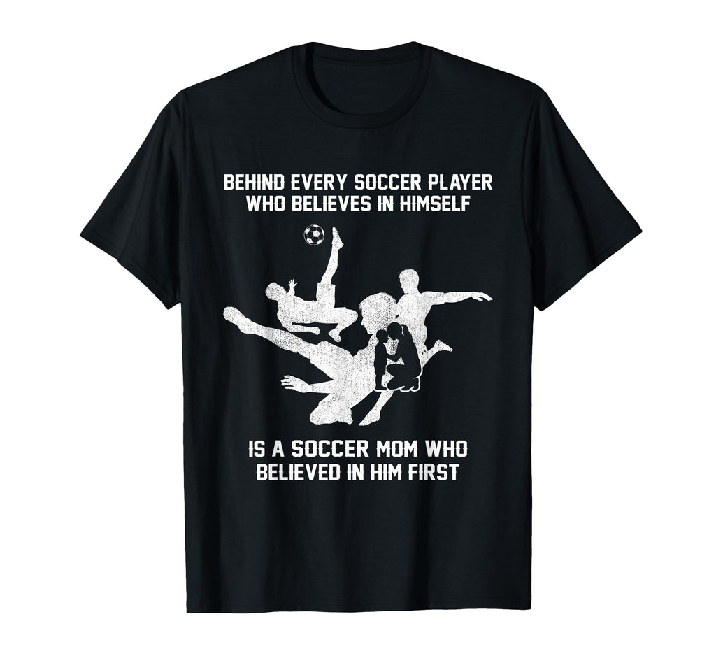 Behind Every Soccer Player Soccer T-Shirt - Aesthetic Graphic for Adults