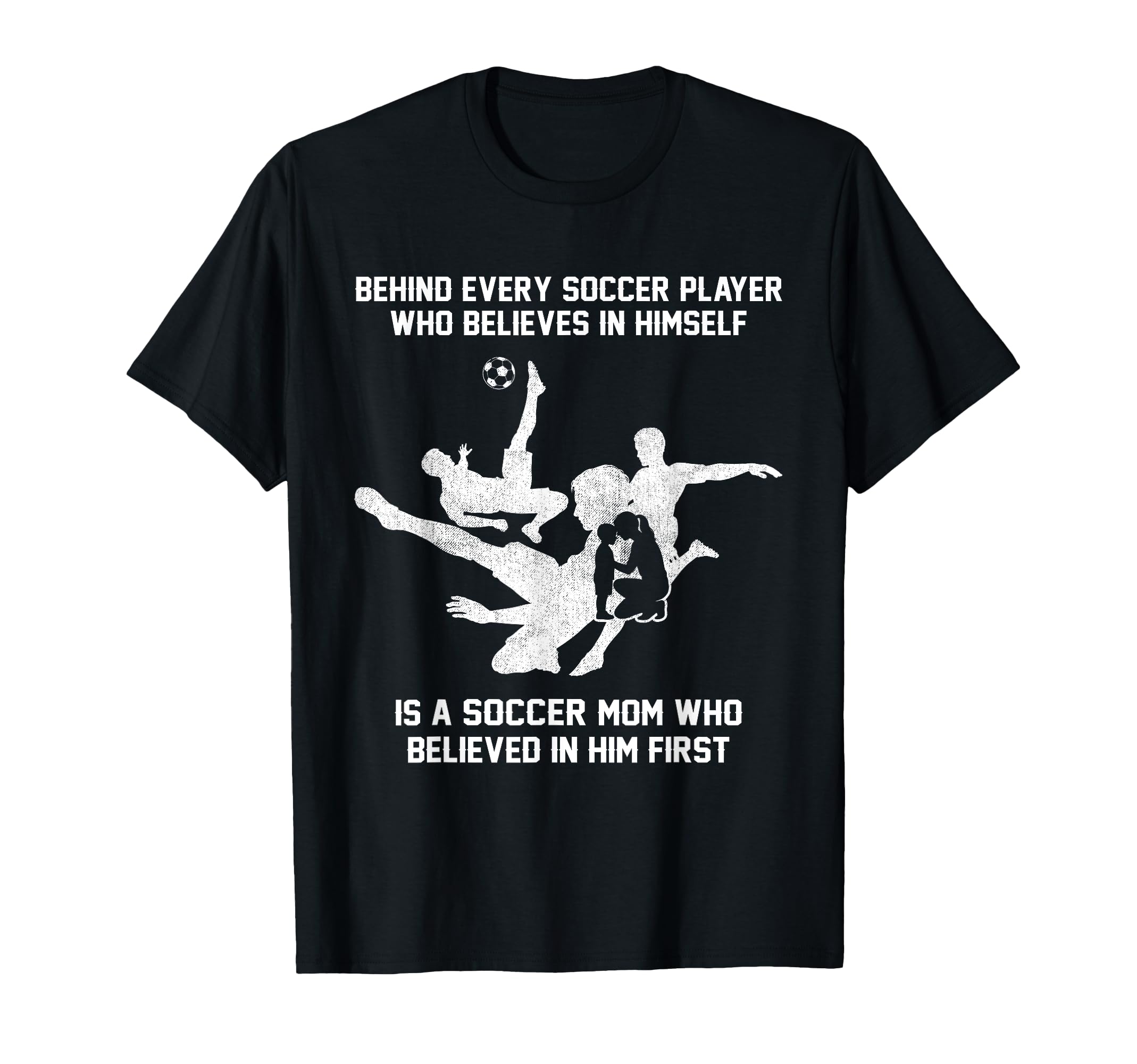 Behind Every Soccer Player Soccer T-Shirt - Aesthetic Graphic for Adults