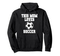 This Mom Loves Soccer Game Day Sports Hoodie - Unique Graphic for Adults