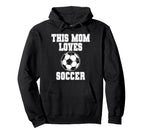 This Mom Loves Soccer Game Day Sports Hoodie - Unique Graphic for Adults