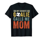 My Favorite Goalie Calls Me Mom Soccer T-Shirt - Graphic Print Men Women