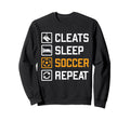 Cleats Sleep Soccer Repeat Funny Sweatshirt - Minimalist Print Men Women