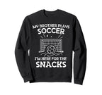 My Brother Plays Soccer Im Here Sweatshirt - Unique Graphic for Adults