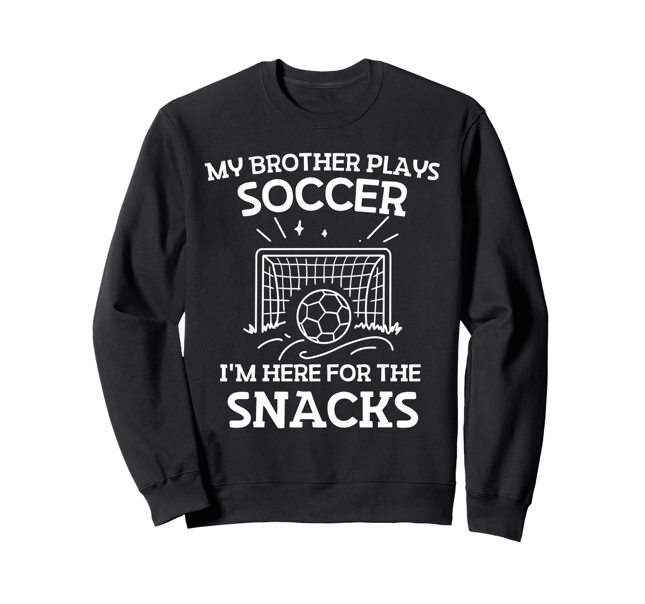 My Brother Plays Soccer Im Here Sweatshirt - Unique Graphic for Adults