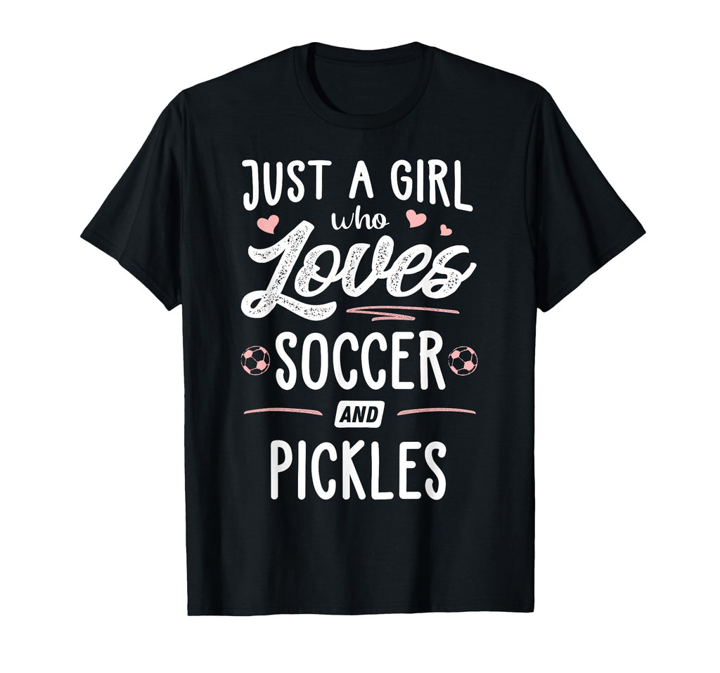 Just Who Loves Soccer And Pickles T-Shirt - Aesthetic Graphic for Adults
