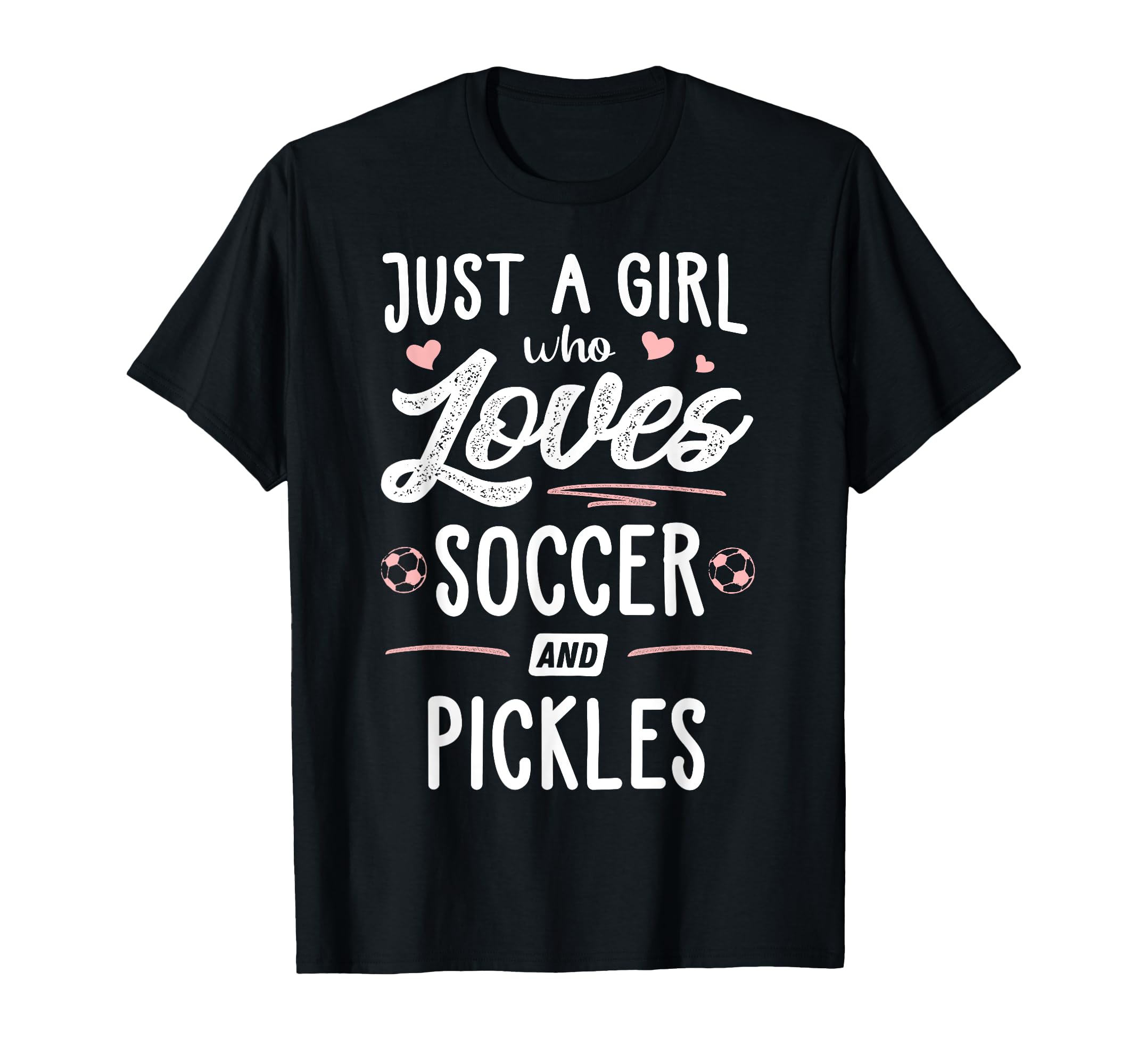 Just Who Loves Soccer And Pickles T-Shirt - Aesthetic Graphic for Adults