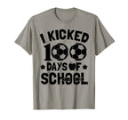 I Kicked 100 Days School Soccer T-Shirt - Custom Art Print for Adults