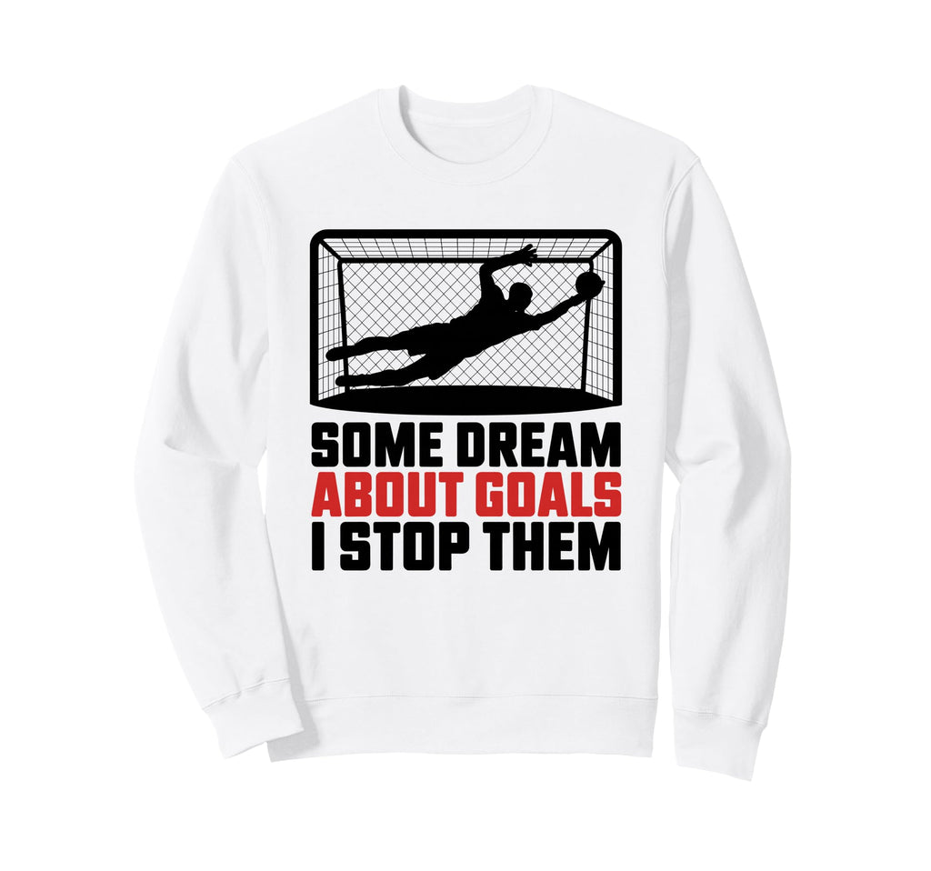 Some Dream About Goals I Stop Sweatshirt - Aesthetic Graphic for Adults