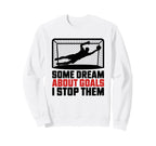 Some Dream About Goals I Stop Sweatshirt - Aesthetic Graphic for Adults