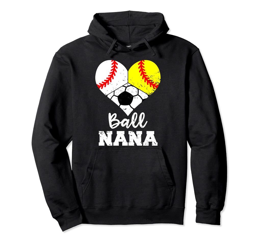 Ball Nana Funny Baseball Softball Soccer Hoodie - Novelty Apparel Men Women