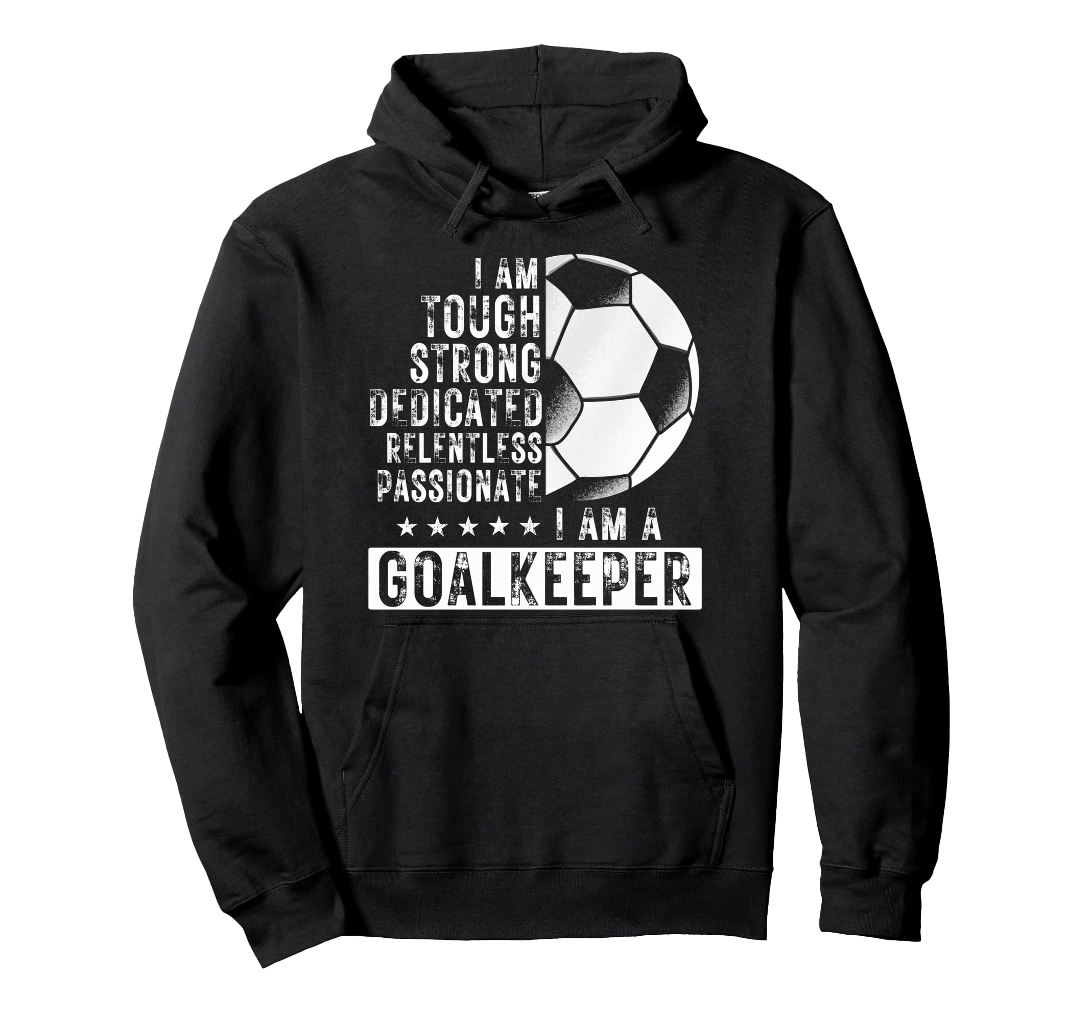 I Am Goalkeeper Funny Football Soccer Hoodie - Graphic Print Men Women