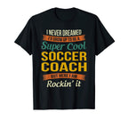Soccer Coach Gifts Funny Appreciation T-Shirt - Streetwear Style Men Women