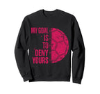 My Goal Is To Deny Yours Soccer Sweatshirt - Aesthetic Graphic for Adults