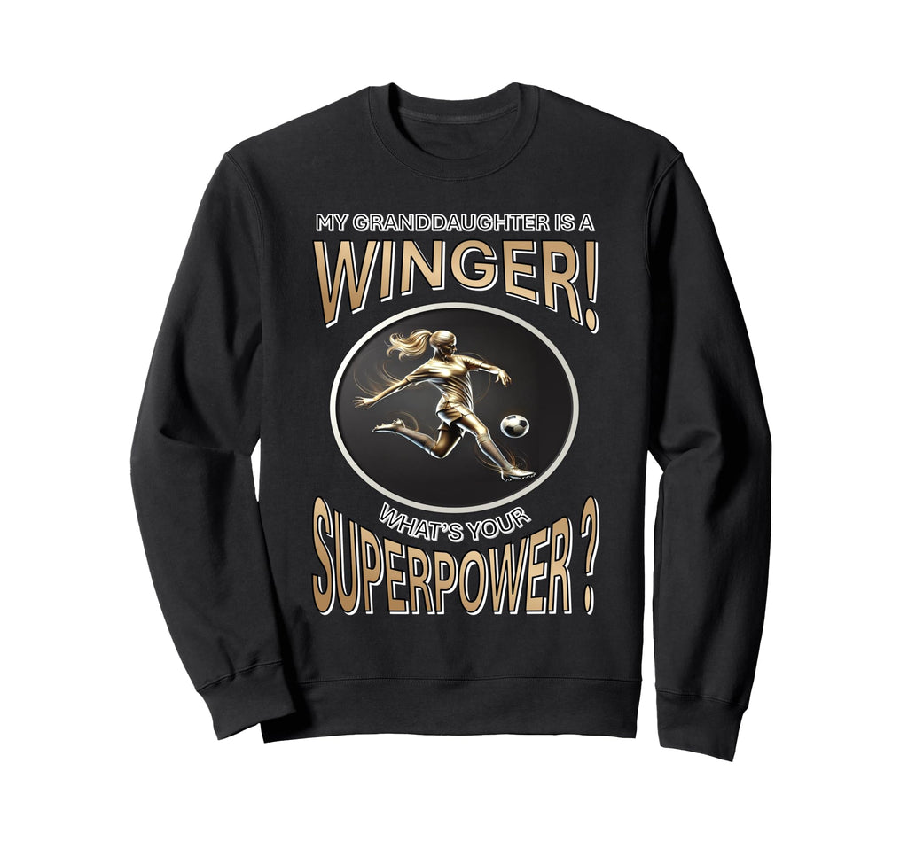 My Granddaughters Winger Whats Your Sweatshirt - Novelty Apparel Men Women