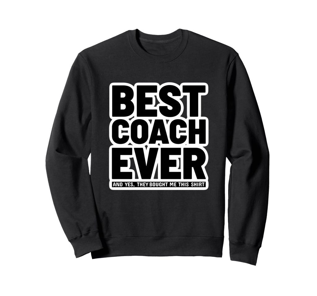 Best Coach Ever Funny Appreciation Sweatshirt - Streetwear Style for Adults
