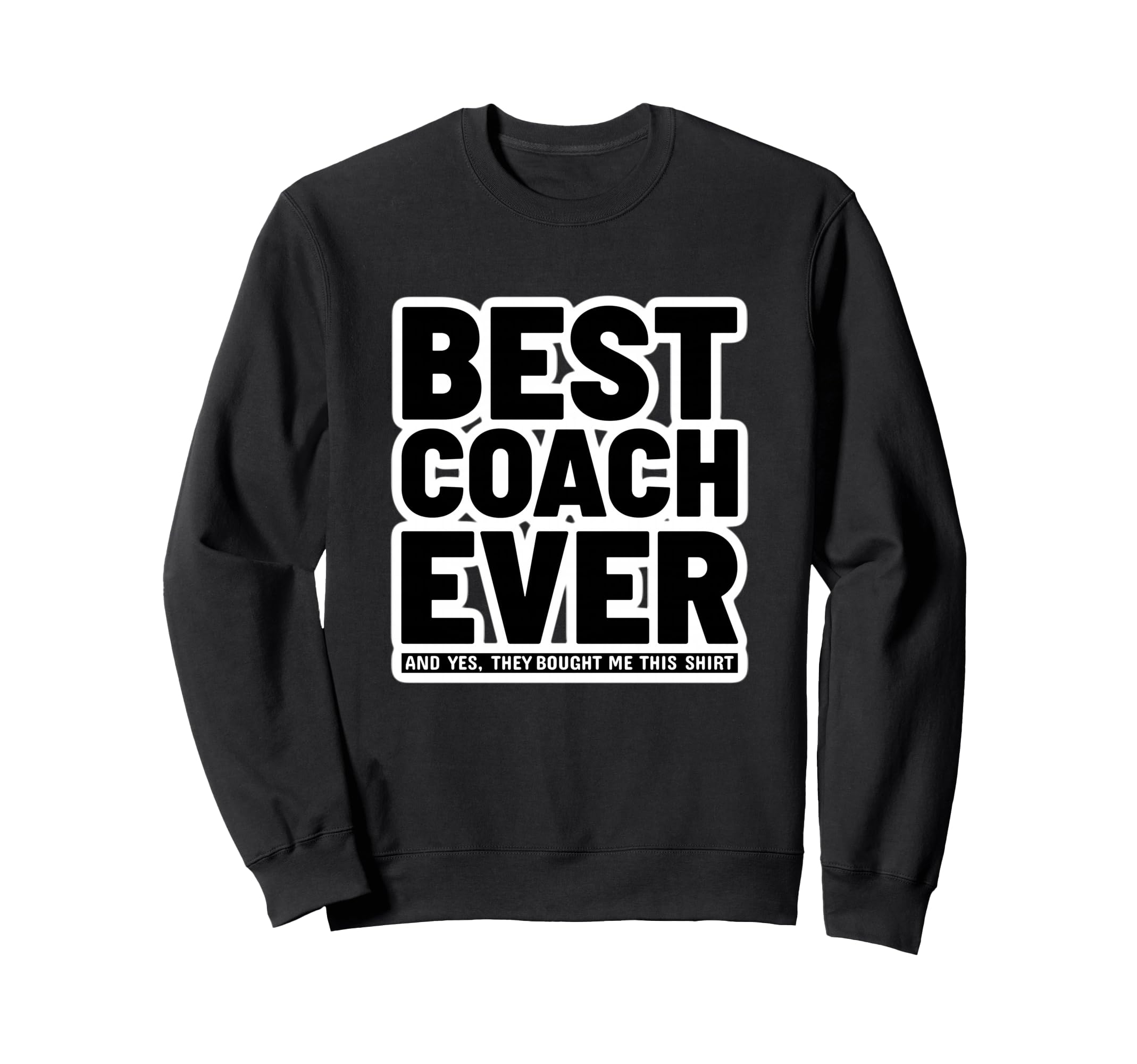 Best Coach Ever Funny Appreciation Sweatshirt - Streetwear Style for Adults