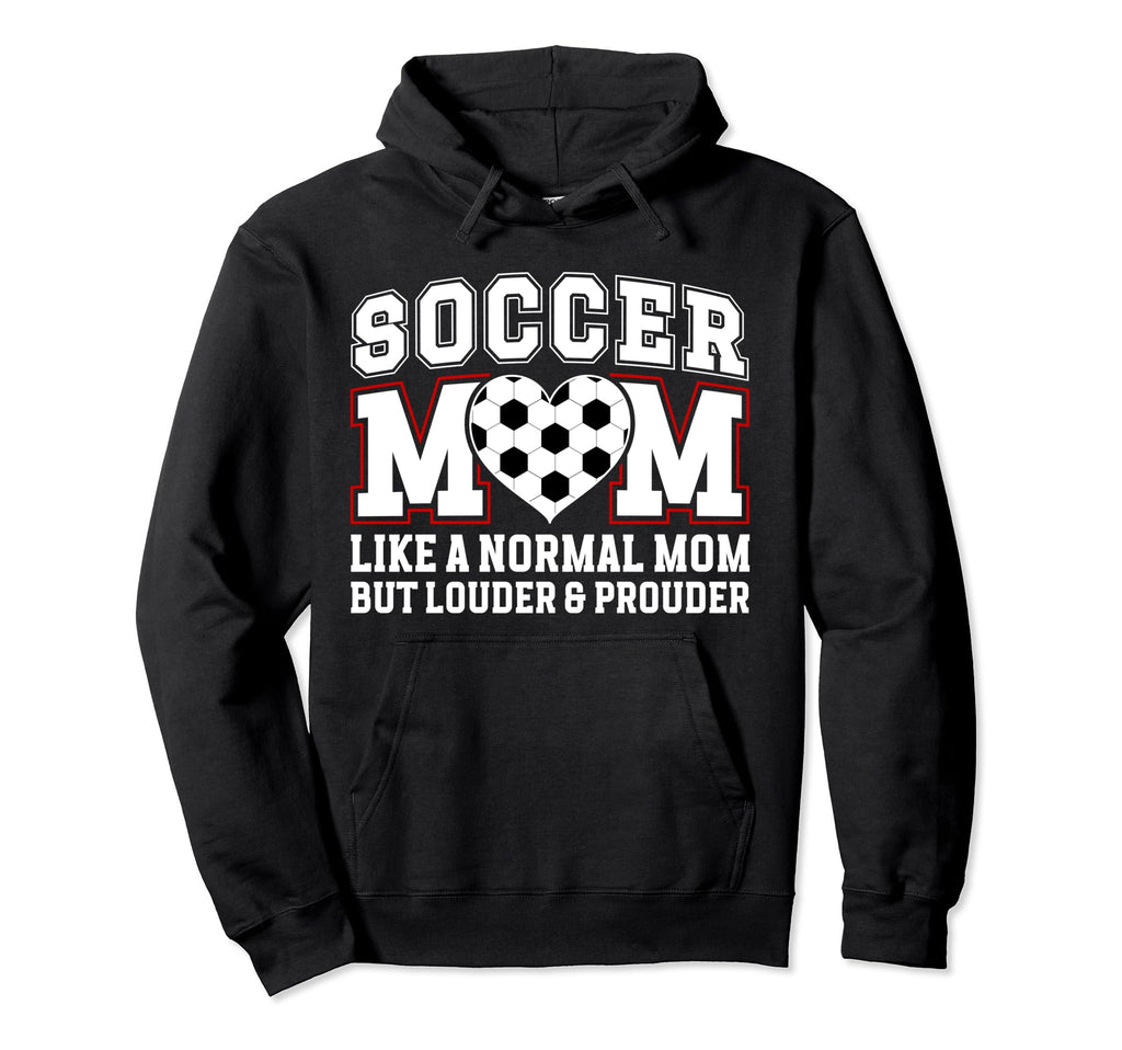 Soccer Mom Louder Prouder Mom Soccer Player Hoodie - Trendy Graphic Unisex