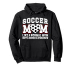 Soccer Mom Louder Prouder Mom Soccer Player Hoodie - Trendy Graphic Unisex
