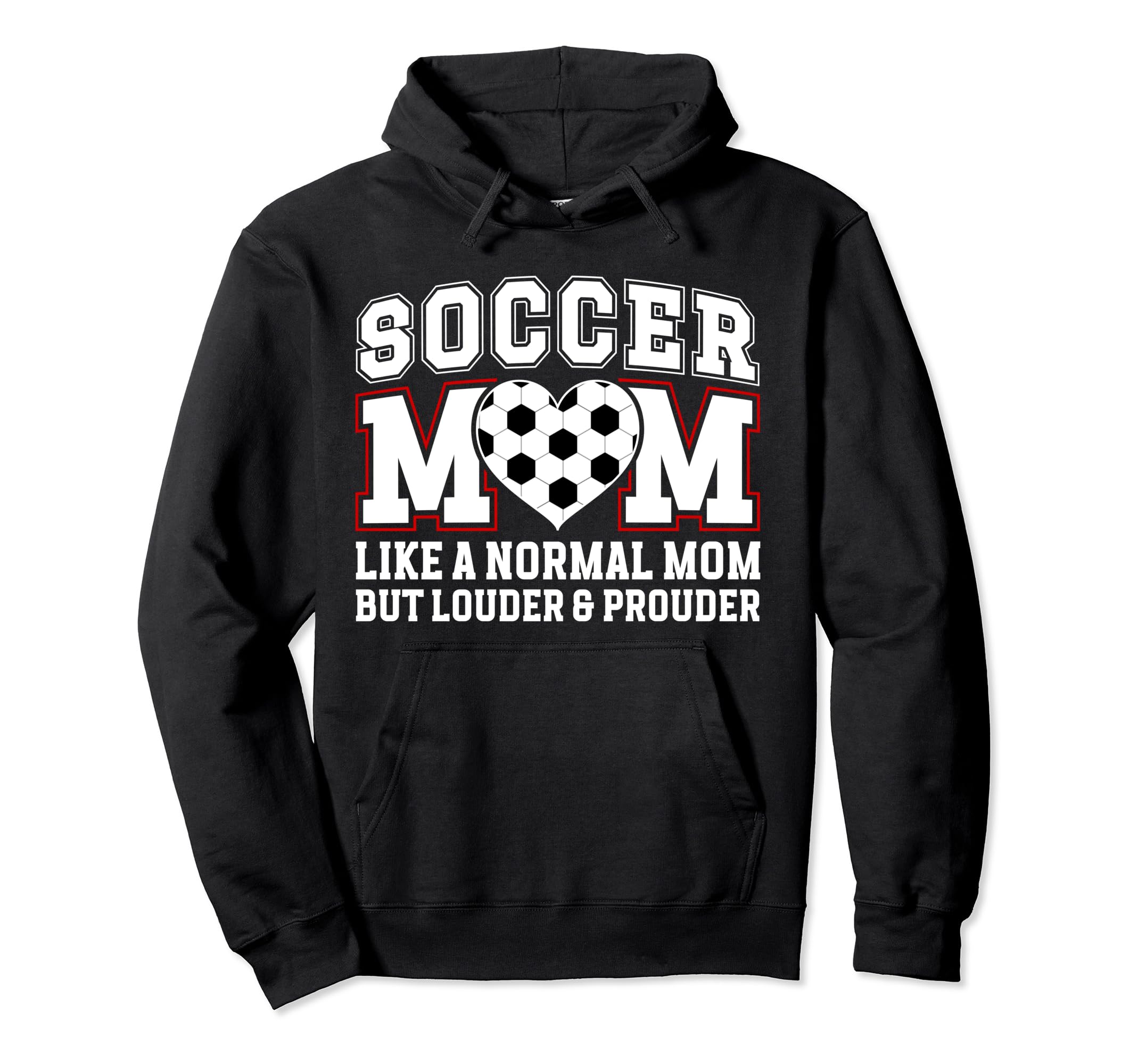 Soccer Mom Louder Prouder Mom Soccer Player Hoodie - Trendy Graphic Unisex