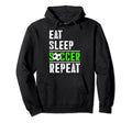 Soccer Fans Eat Sleep Soccer Repeat Hoodie - Fun Novelty Design Men Women