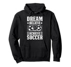Dream Believe Achieve Soccer Hoodie - Minimalist Print Men Women