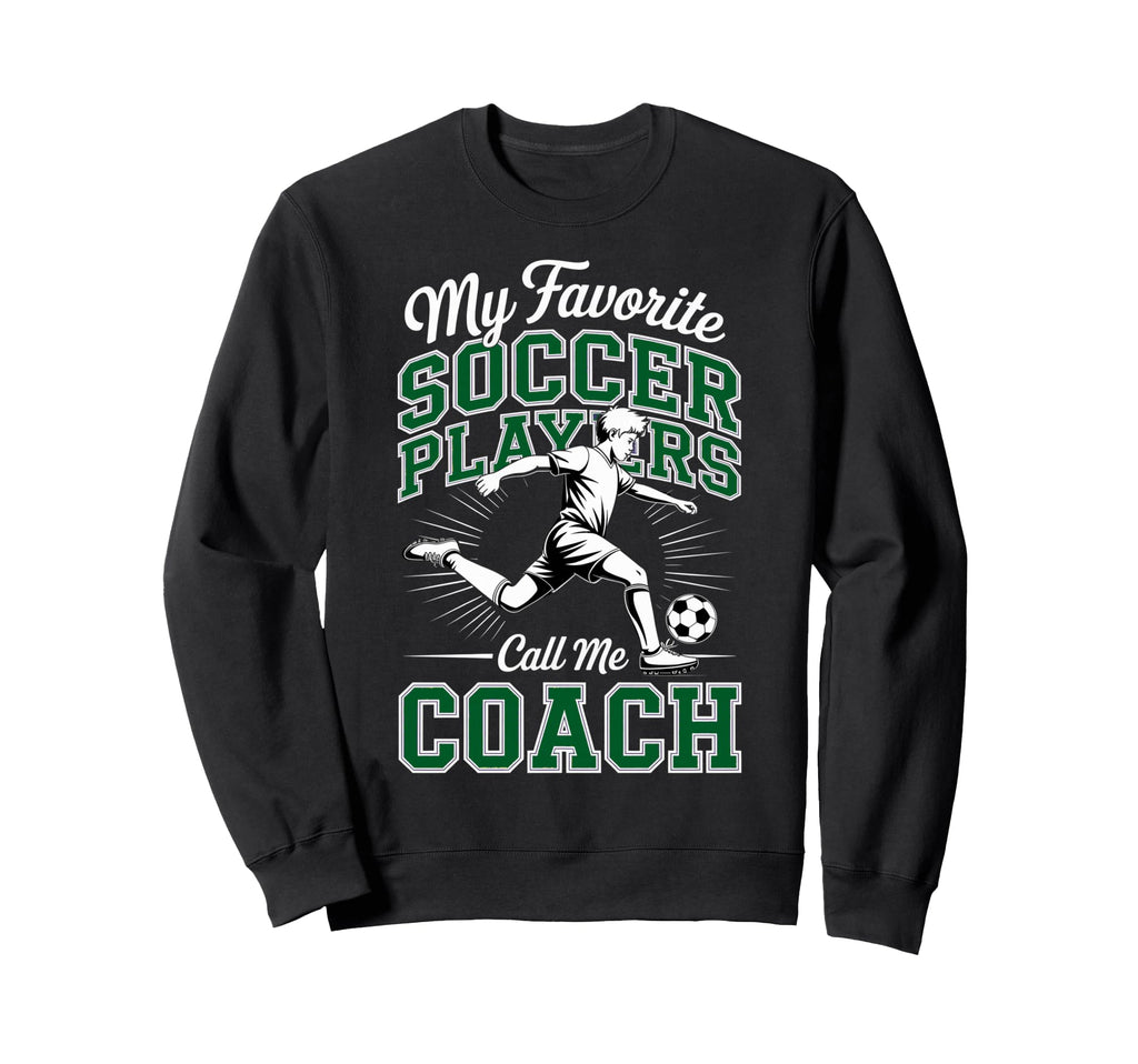 Soccer Coach My Favorite Soccer Sweatshirt - Aesthetic Graphic Men Women