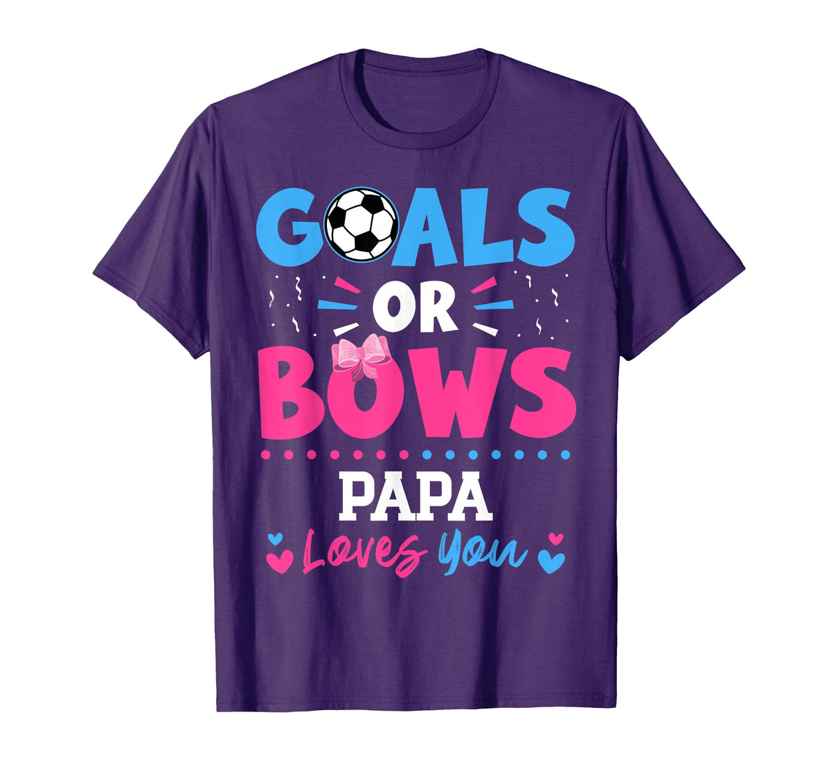 Goals Or Bows Papa Lover You Gender T-Shirt - Streetwear Style Men Women