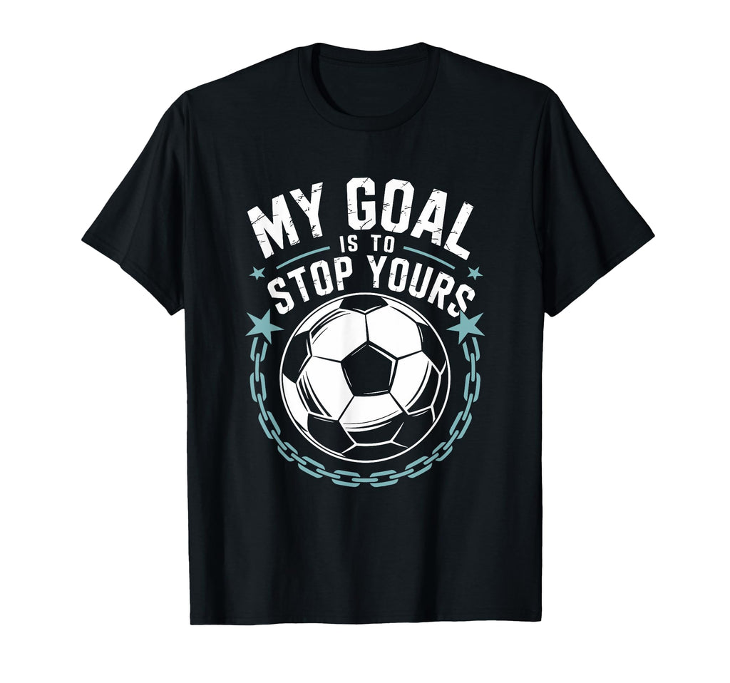 Goal Keeper And Soccer Player My Goal T-Shirt - Minimalist Print Men Women