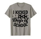 I Kicked 100 Days School Soccer T-Shirt - Streetwear Style for Adults