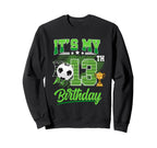 Its My 13Th Birthday Soccer Ball 13 Year Sweatshirt - Graphic Print Unisex