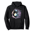 I Know Play Like Try To Keep Up Soccer Hoodie - Graphic Print Men Women