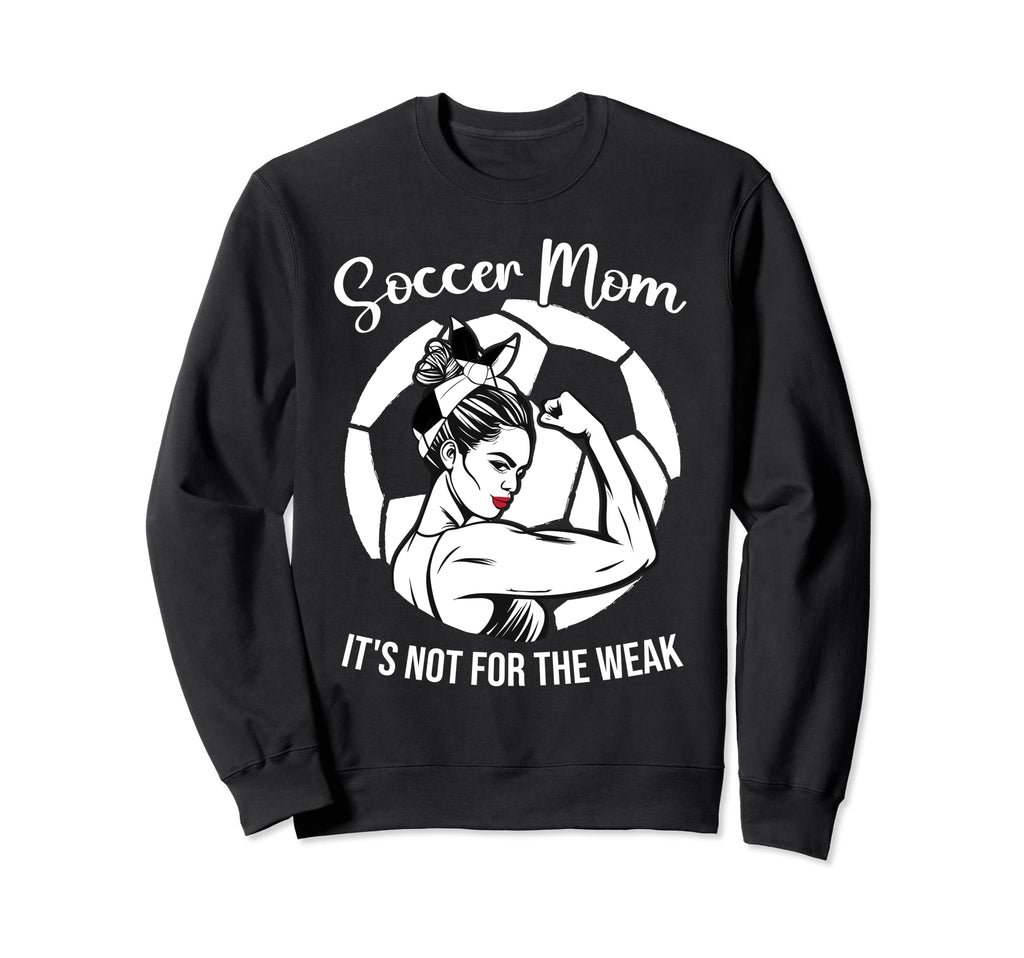 Soccer Mom Its Not Weak Funny Sweatshirt - Trendy Graphic for Adults