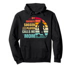 My Favorite Soccer Player Calls Me Mom Hoodie - Aesthetic Graphic Unisex